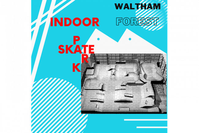 Bring Indoor Skatepark to WalthamForest 