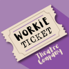 Workie Ticket Theatre CiC
