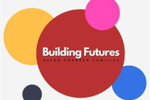 Building Futures:Safer, Smarter Families