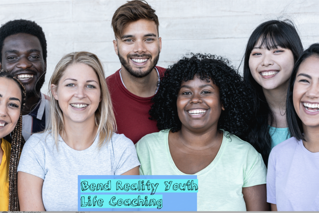 BEND REALITY: YOUTH LIFE COACHING 