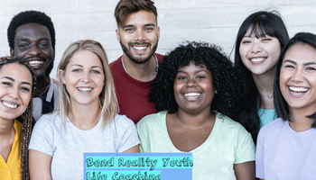 BEND REALITY: YOUTH LIFE COACHING 